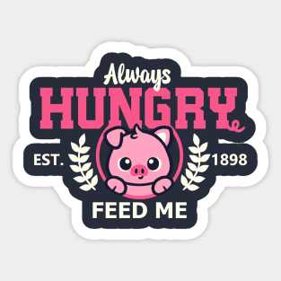 Always hungry pig feed me Sticker